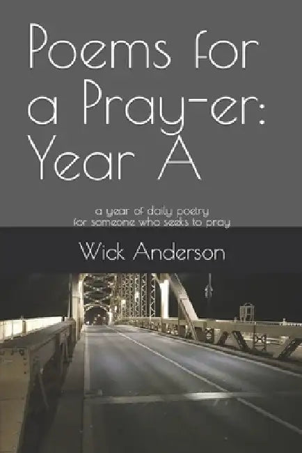 Poems for a Pray-er: Year A by Wick Anderson