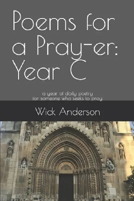 Poems for a Pray-er: Year C by Wick Anderson