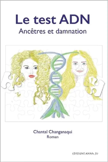 Le test ADN: Ancêtres et damnation by Changanaqui, Chantal