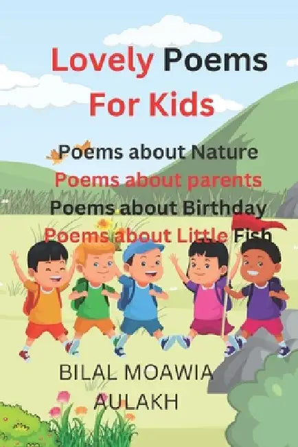 Lovely Poems for Kids: collection of poems for kids, collection of short poems for kids by Bilal Moawia Aulakh