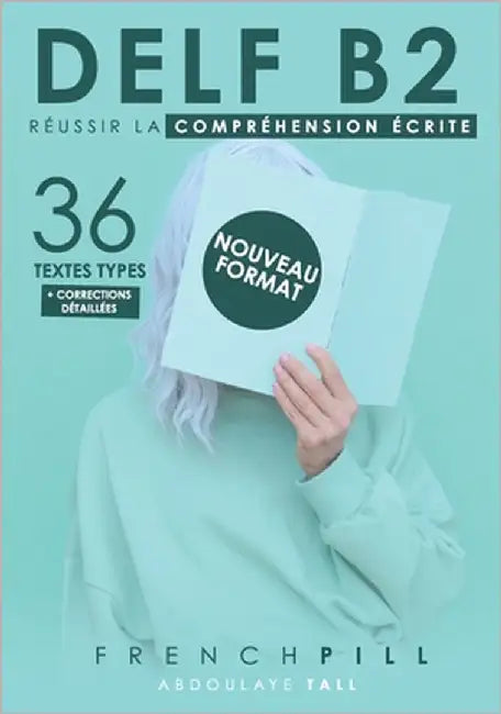 Delf B2: réussir le compréhension écrite: 36 textes types (nouveau format) by Tall, Abdoulaye