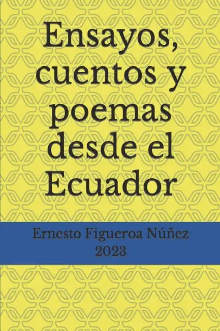 Ensayos Cuentos Y Poemas Desde El Ecuador