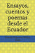 Ensayos Cuentos Y Poemas Desde El Ecuador