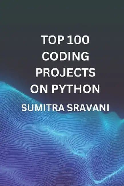 Top 100 Coding Projects On Python by Y. Sumitra Sravani