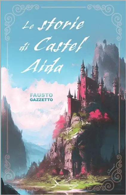 Le storie di Castel Aida by Gazzetto, Fausto