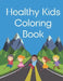 Healthy Kids Coloring Book by Kristen L. Jeffers