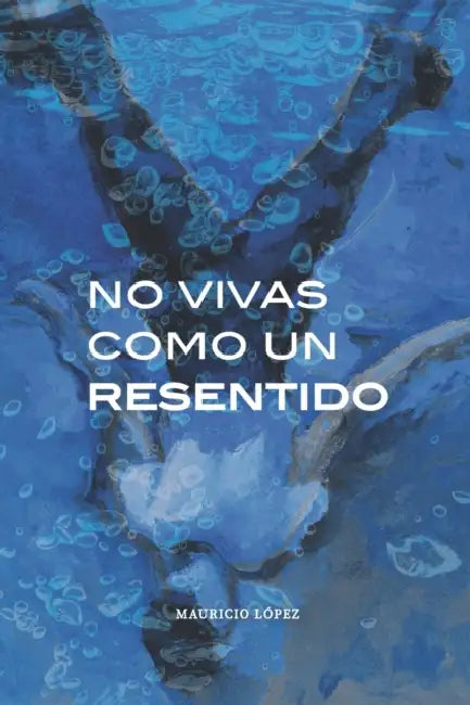 No Vivas Como Un Resentido