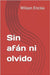 Sin afán ni olvido by Enciso, Wilson Rogelio