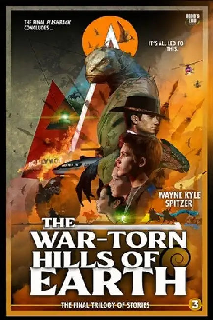 The War-torn Hills of Earth: Flashback: The Final Trilogy of Stories Part Three by Wayne Kyle Spitzer