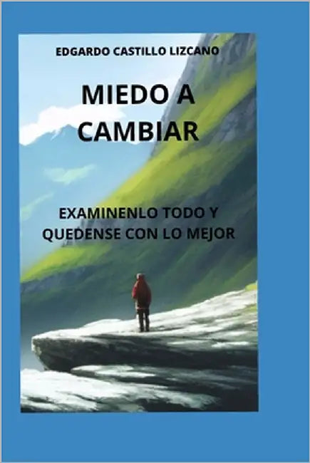 Miedo a Cambiar by Castillo Lizcano, Edgardo Rafael