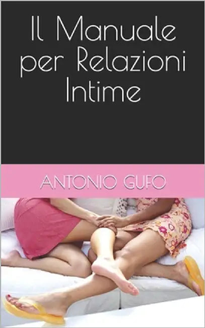 Il Manuale per Relazioni Intime by Gufo, Antonio