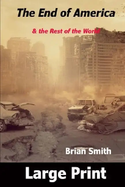 The End of America: & the Rest of the World by Brian Smith
