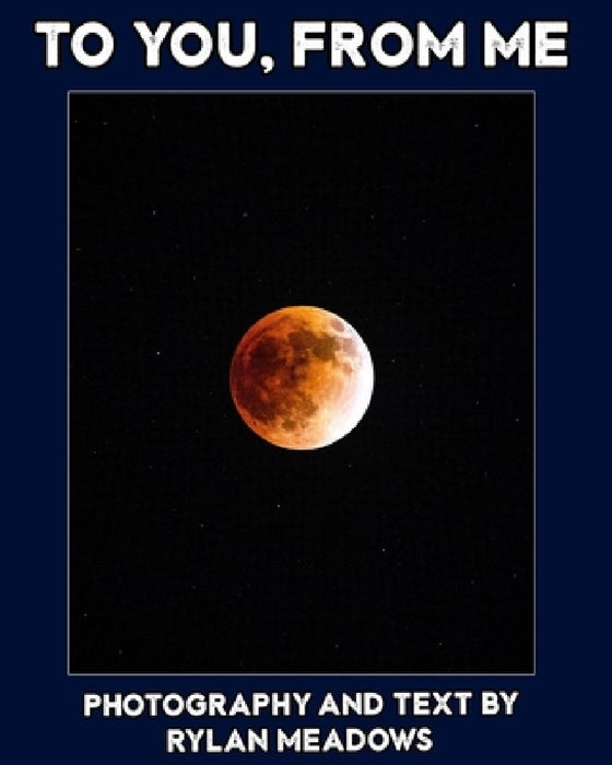 To You, From Me by Rylan Meadows