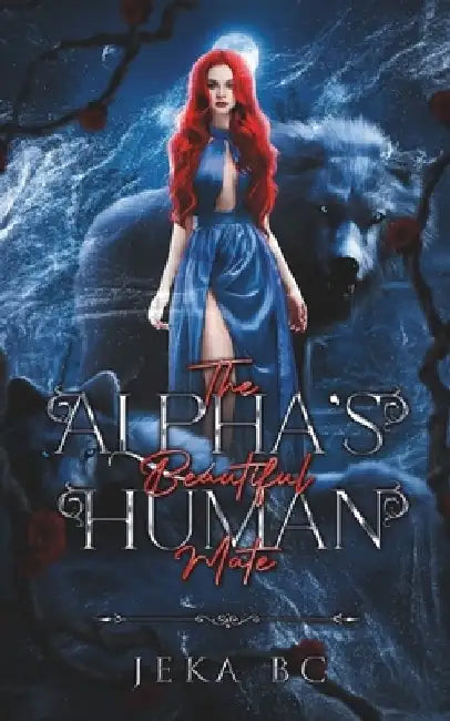 The Alpha's Beautiful Human Mate: A Werewolf Shifter Romance Novel by Jeka Bc