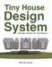 Tiny House Design System: A Design Toolbox for Tiny Houses by Michael Janzen