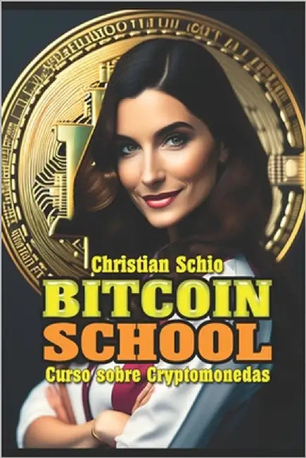 Bitcoin School: Curso sobre Cryptomonedas by Schio, Christian Francesco
