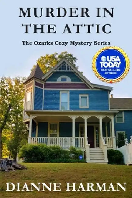 Murder in the Attic: The Ozarks Cozy Mystery Series by Dianne Harman