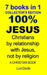 100% Jesus: Christians by relationship with Jesus, not by religion by 100 Jesus Books