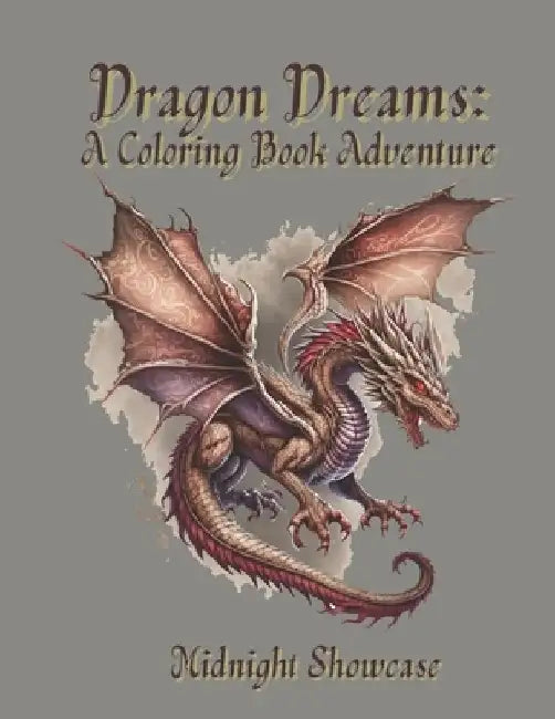 Dragon Dreams: A Coloring Book Adventure by Midnight Showcase