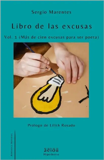 Libro de las excusas Vol. 1 (Más de cien excusas para ser poeta) by Rosado, Lilith
