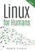 Linux For Humans by Boris Vinnik