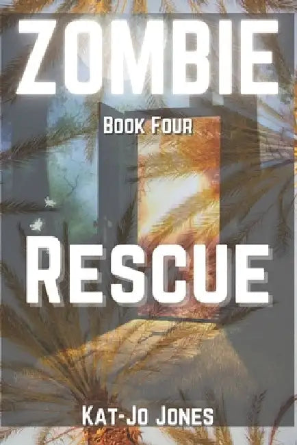 Zombie, Book Four: Rescue by Kat-Jo Jones