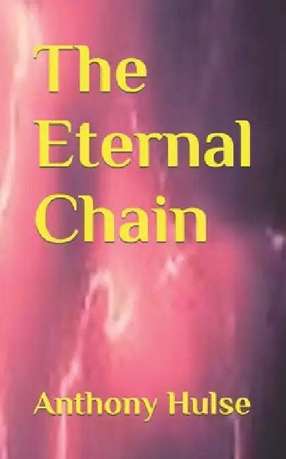 The Eternal Chain by Anthony Hulse