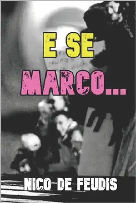 E se Marco... by de Feudis, Nico
