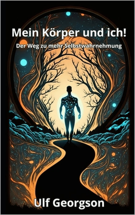 Mein Körper und ich!: Der Weg zu mehr Selbstwahrnehmung by Ulf Georgson