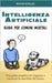 Intelligenza Artificiale: Guida per comuni mortali by Di Nuzzo, Michele