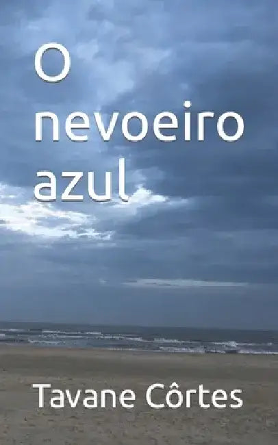 O nevoeiro azul by Tavane Côrtes