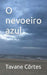 O nevoeiro azul by Tavane Côrtes