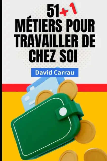 51+1 métiers pour travailler de chez soi by David Carrau