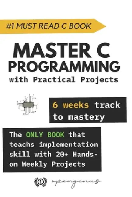 Master C Programming with Practical Projects: 6 weeks track to mastery by Ue Kiao