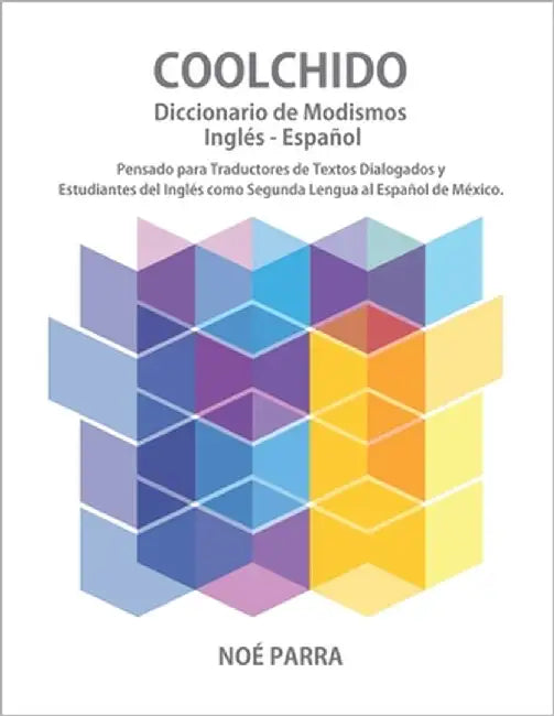 Coolchido: Diccionario de Modismos Inglés-Español by Parra, Noe