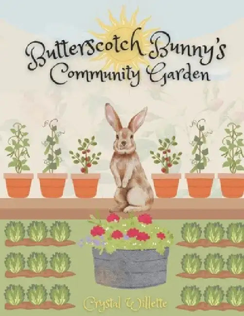 Butterscotch Bunny's Community Garden by Crystal Willette