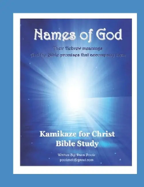 Names of God: Their Hebrew meanings and the Bible promises that accompany them. by Dana Poole