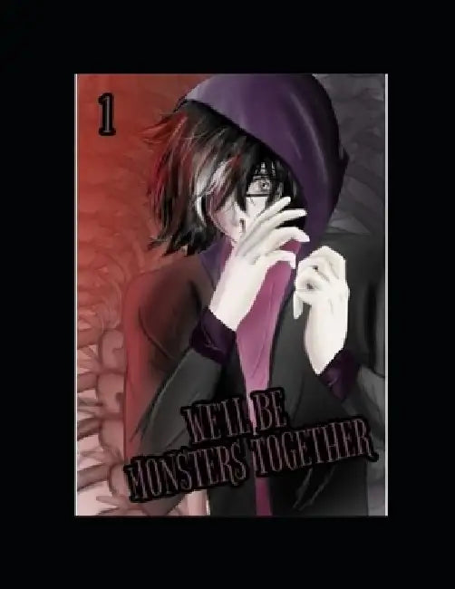 We'll be Monsters Together: Volume 1 by Adi Ashlock