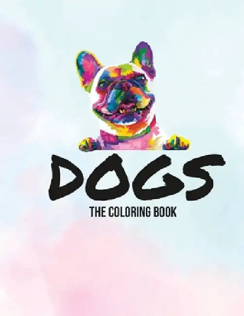 Dogs: The Coloring Book by Lola Bean