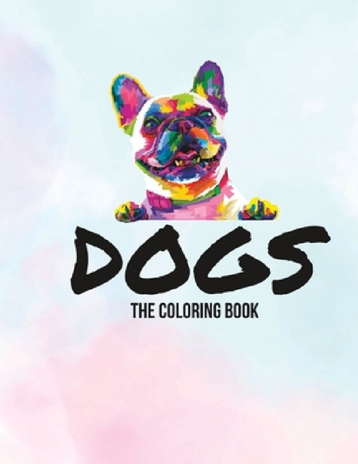 Dogs: The Coloring Book by Lola Bean