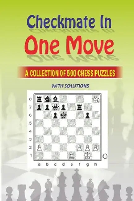 Checkmate in One Move: A Collection of 500 Chess Puzzles with Solutions by Natarajan M