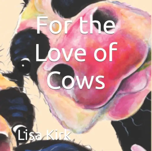 For The Love Of Cows