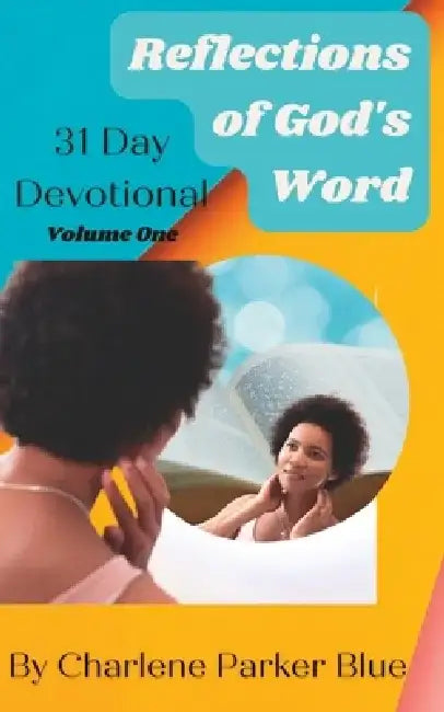 Reflections of God's Word 31 Day Devotional Volume 1 by Linda Pendley