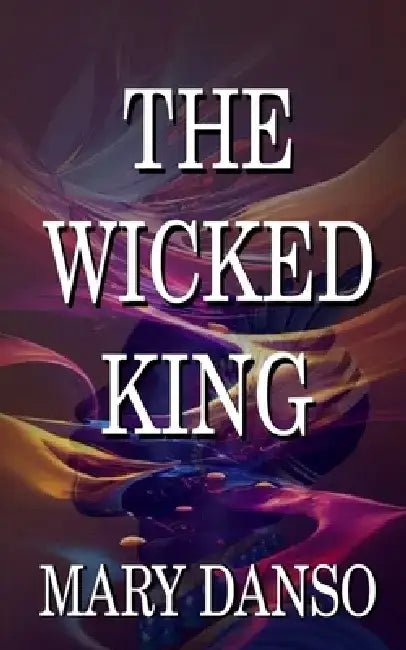The Wicked King by Mary Danso