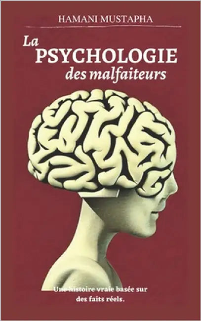 La psychologie des malfaiteurs: Une histoire basée sur des faits réel by Hamani, Mustapha