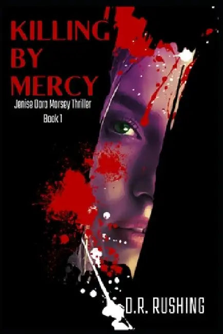 Killing By Mercy by D. R. Rushing