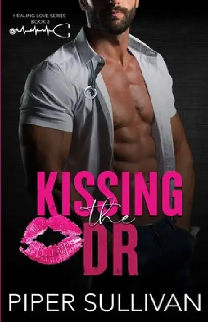 Kissing the Dr: A Medical Amnesia Romance by Piper Sullivan