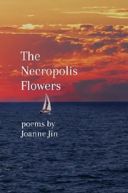 The Necropolis Flowers by Joanne Jin