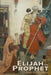 Elijah the Prophet by Reed R. Simonsen