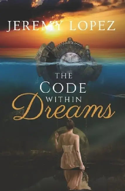 The Code Within Dreams by Jeremy Lopez